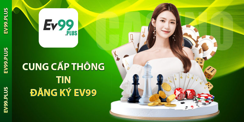Cung cấp thông tin đăng ký Ev99