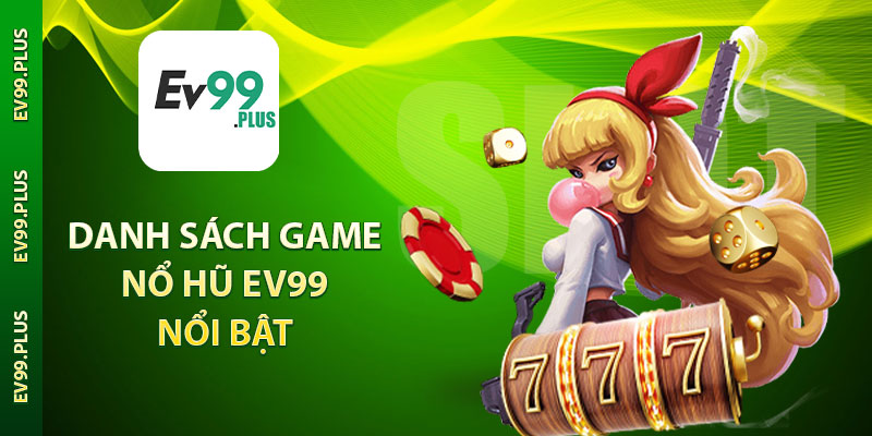Danh sách game nổ hũ EV99 nổi bật