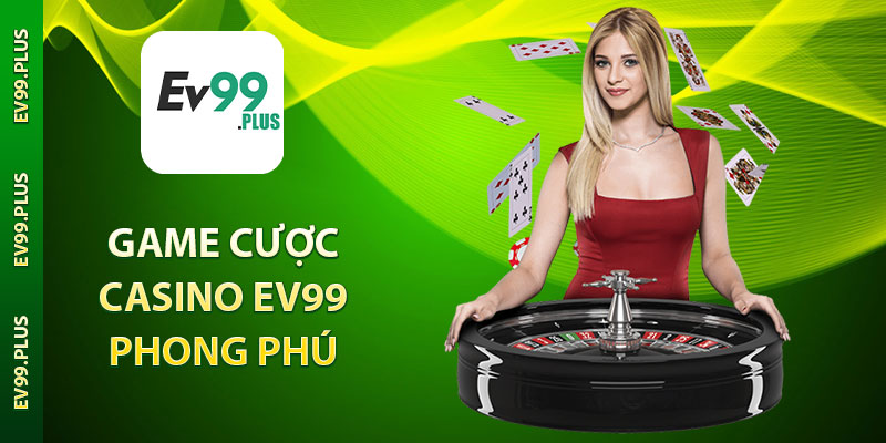 Game cược Casino EV99 phong phú