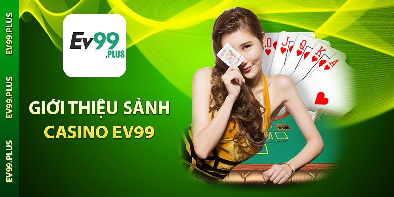 Giới thiệu sảnh casino Ev99
