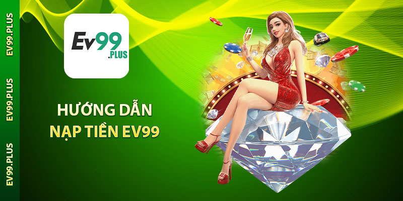 Hướng dẫn nạp tiền Ev99